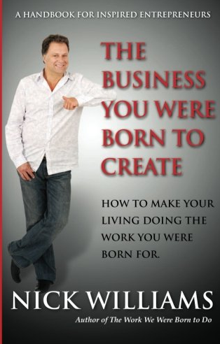 Nick Williams - The Business You Were Born To Create