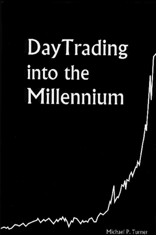 Michael P.Turner – DayTrading into the Millenium