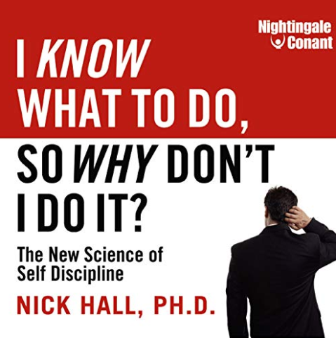 Nick Hall - I Know What to Do, So Why Don’t I Do It