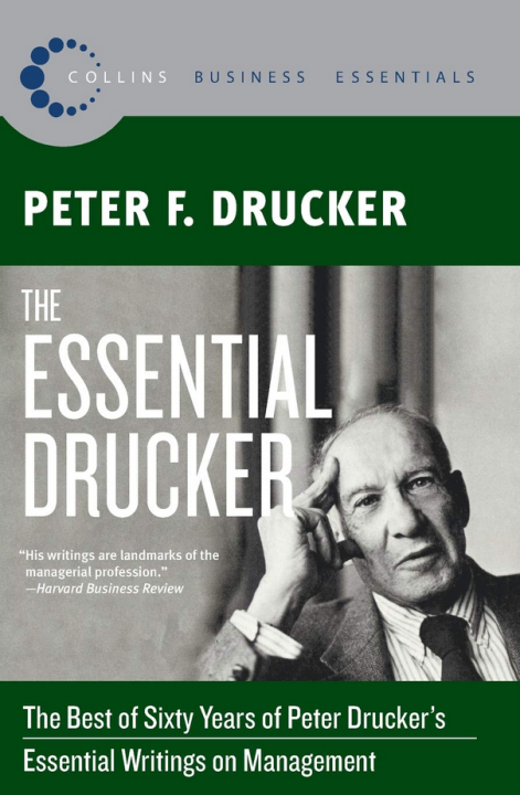 Peter F.Drucker – The Essential Drucker