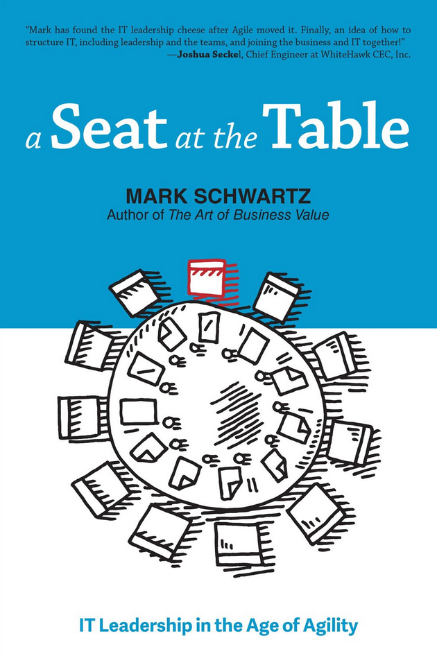 Mark Schwartz – A Seat at the Table: IT Leadership in the Age of Agility