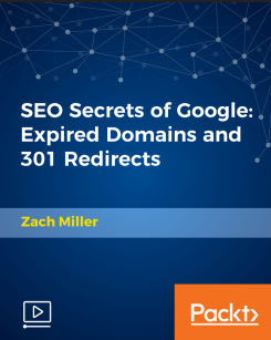 Packt, Zach Miller - SEO Secrets of Google: Expired Domains and 301 Redirects