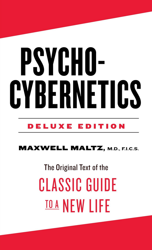 Maxwell Malta – Psycho-Cybernetics Deluxe Edition: The Original Text of the Classic Gui.