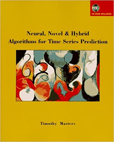 Timothy Masters – Neural; Novel & Hybrid Algorithms for Time Series Prediction