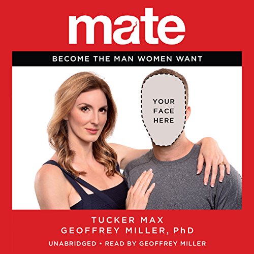 Tucker Max, Geoffrey Miller, PhD - Mate Become the Man Women Want1