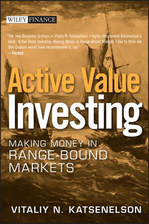 Vitaliy Katsenelson – Active Value Investing. Making Money in Range Bound Markets1