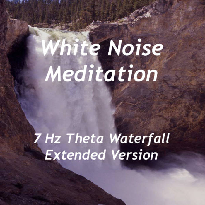 White Noise Meditation - 7 Hz Theta Waterfall (Extended Version)1