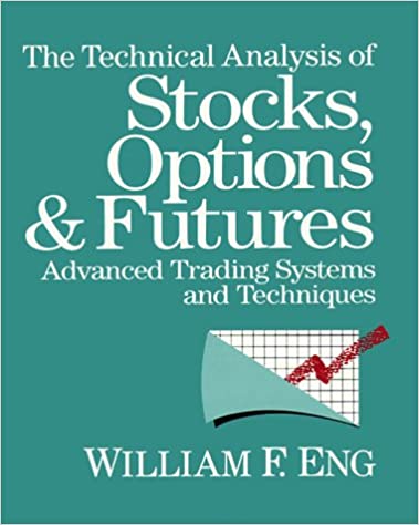 William F.Eng – The Technical Analysis of Stocks; Options and Futures1