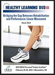 Chuck Wolf - IDEAFit Bridging the Gap Between Rehabilitation and Performance Linear Movement