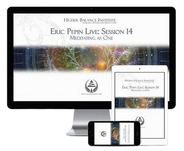 Eric Pepin Live Session 14 Meditating as One - Higher Balance Institute