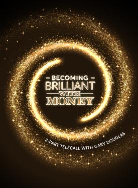 Gary M. Douglas - Becoming Brilliant with Money Nov-15 Teleseries