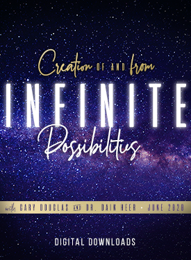 Gary M. Douglas & Dr. Dain Heer - Creation Of & From Infinite Possibilities 27-Jun-20