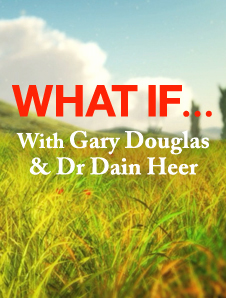 Gary M. Douglas & Dr. Dain Heer - What If Teleseries