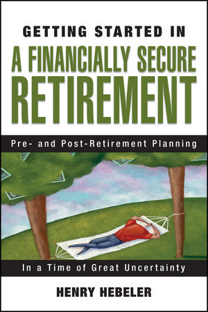 Henry K.Hebeler - Getting Started in a Financially Secure Retirement