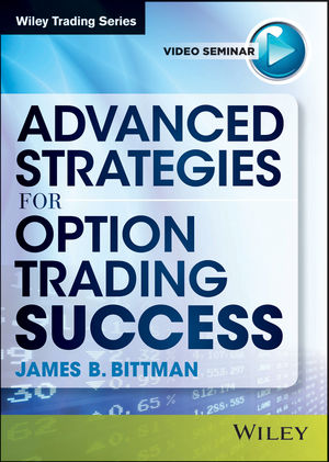 James Bittman - Advanced Strategies for Option Trading Success