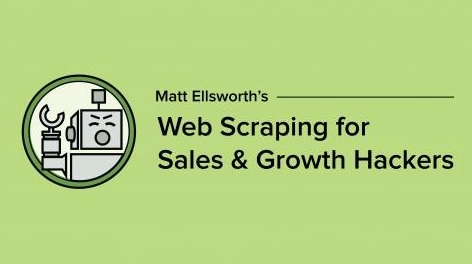 Matt Ellsworth - Web Scraping for Sales and Growth Hackers