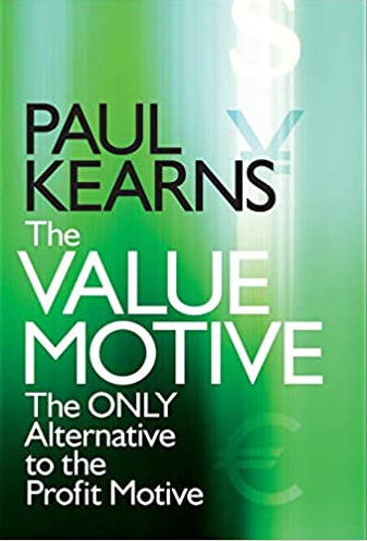 Paul Kearns - The Value Motive: The Only Alternative to the Profit Motive