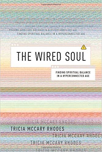 Tricia McCary Rhodes - The Wired Soul Finding Spiritual Balance in a Hyperconnected Age1