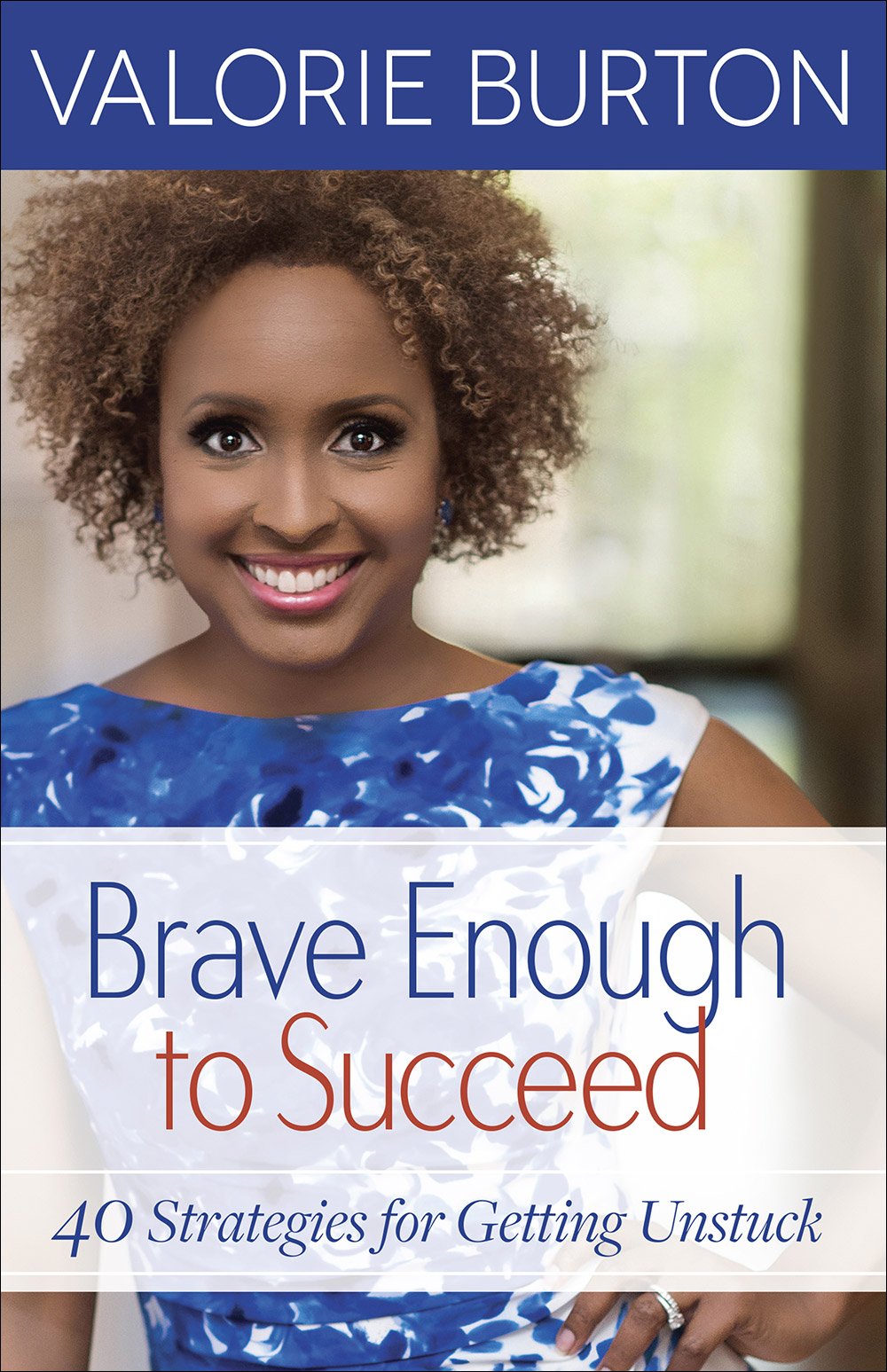 Valorie Burton - Brave Enough to Succeed 40 Strategies for Getting Unstuck1