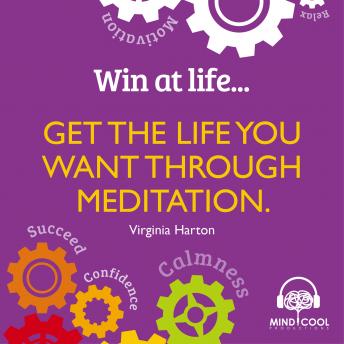 Virginia Harton - Win At Life Get the Life You Want Through Meditation1