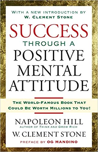 W. Clement Stone - Success Through a Positive Mental Attitude1