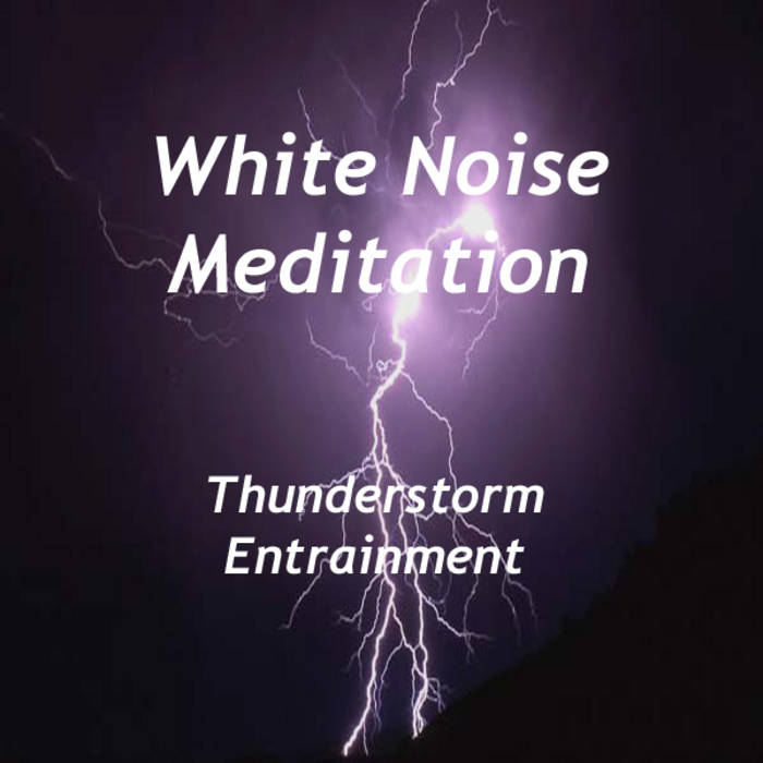 White Noise Meditation - Thunderstorm Entrainment1