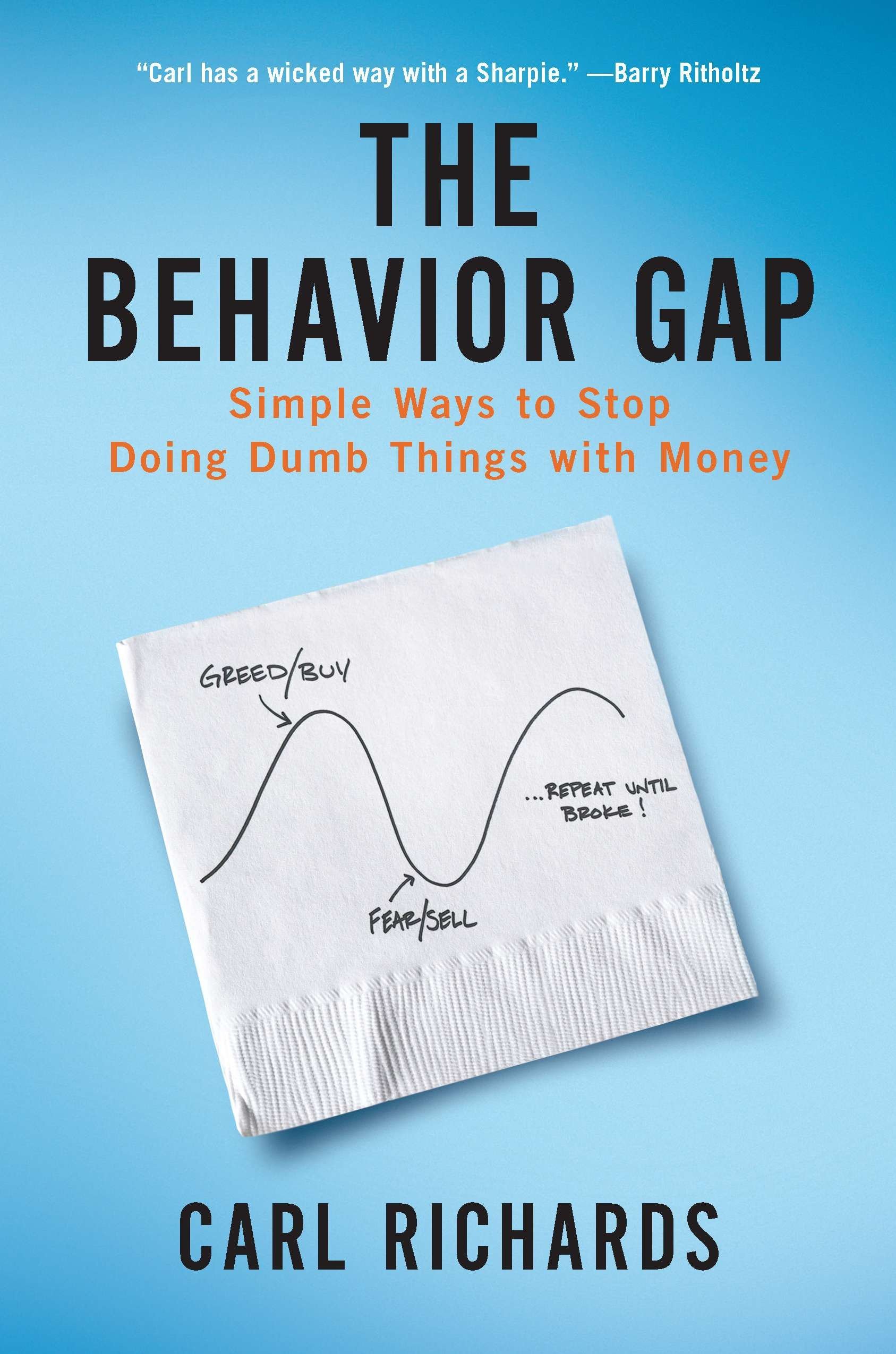 Carl Richards - The Behavior Gap: Simple Ways to Stop Doing Dumb Things with Money