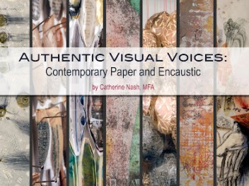 Catherine Nash, M.F.A - Authentic Visual Voices Contemporary Paper and Encaustic