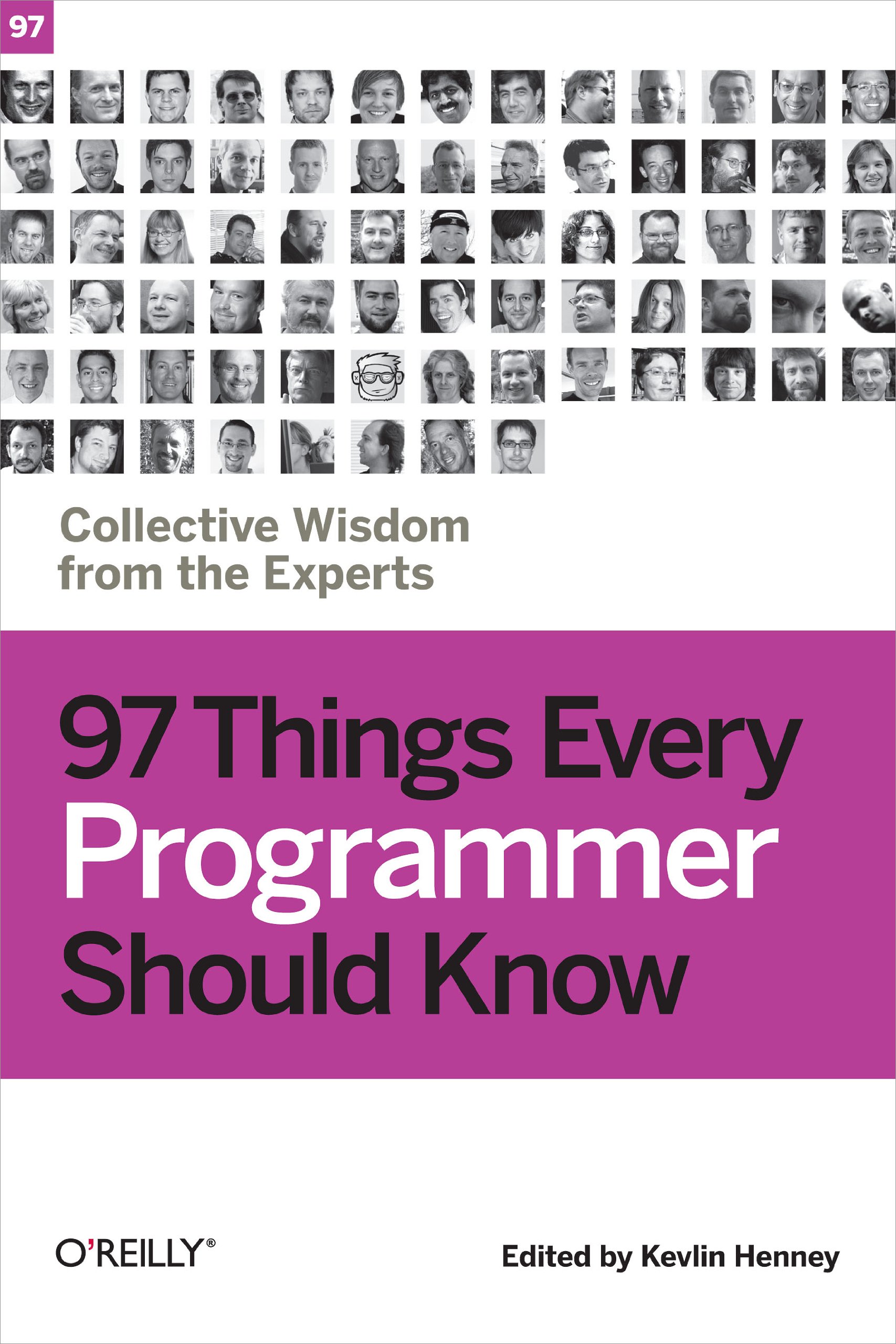 Collective Wisdom from the Experts - 97 Things Every Programmer Should Know