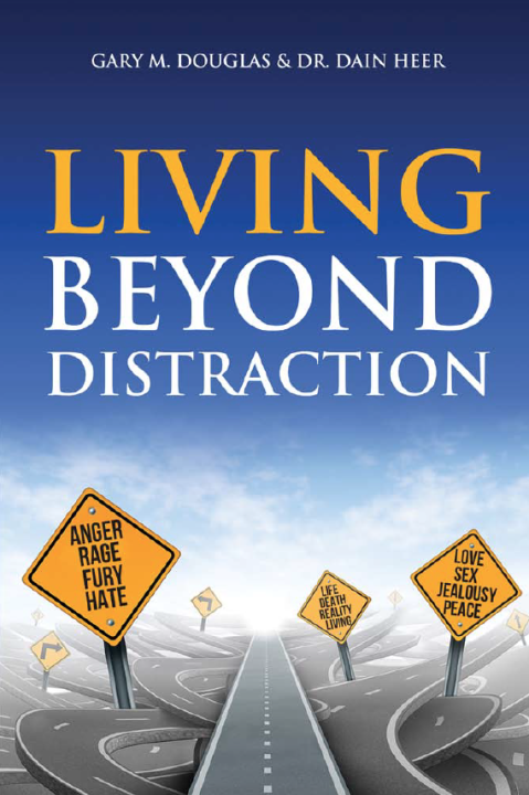 Gary M. Douglas & Dr. Dain Heer - Living Beyond Distraction