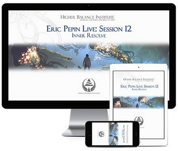 Higher Balance Institute - Eric Pepin Live Session 12, Inner Resolve