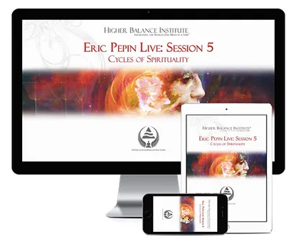 Higher Balance Institute - Eric Pepin Live Session 5, Cycles of Spirituality