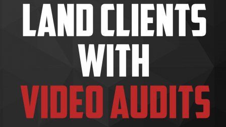 How To Land Web Design & SEO Clients Using Video Audits