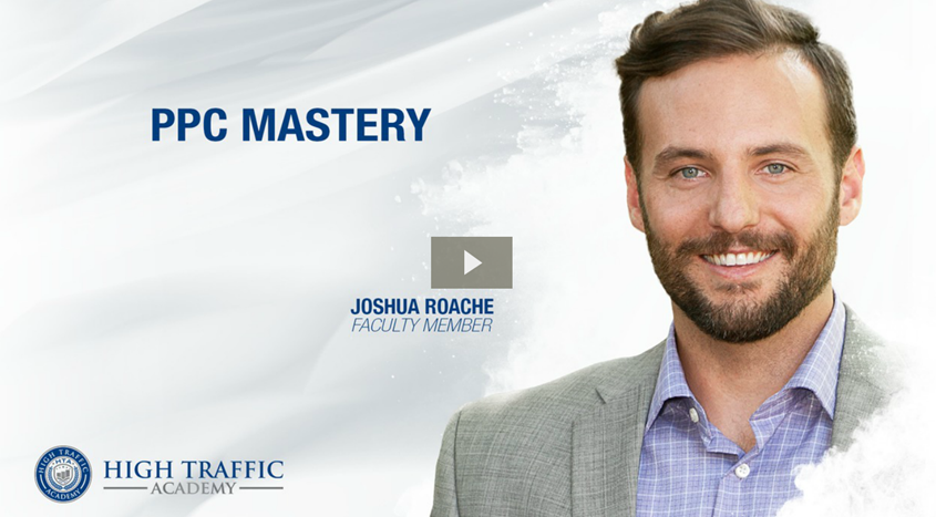 Josh Roaché - PPC Mastery (High Traffic Academy)