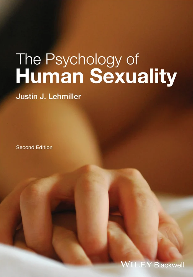 Justin J. Lehmiller - The Psychology of Human Sexuality