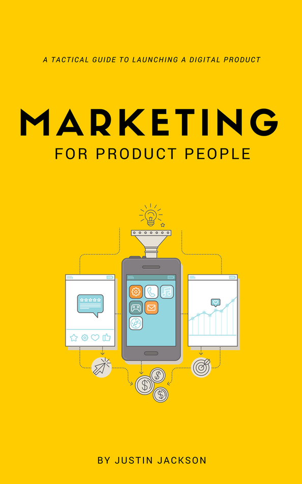 Justin Jackson - Marketing for Product People