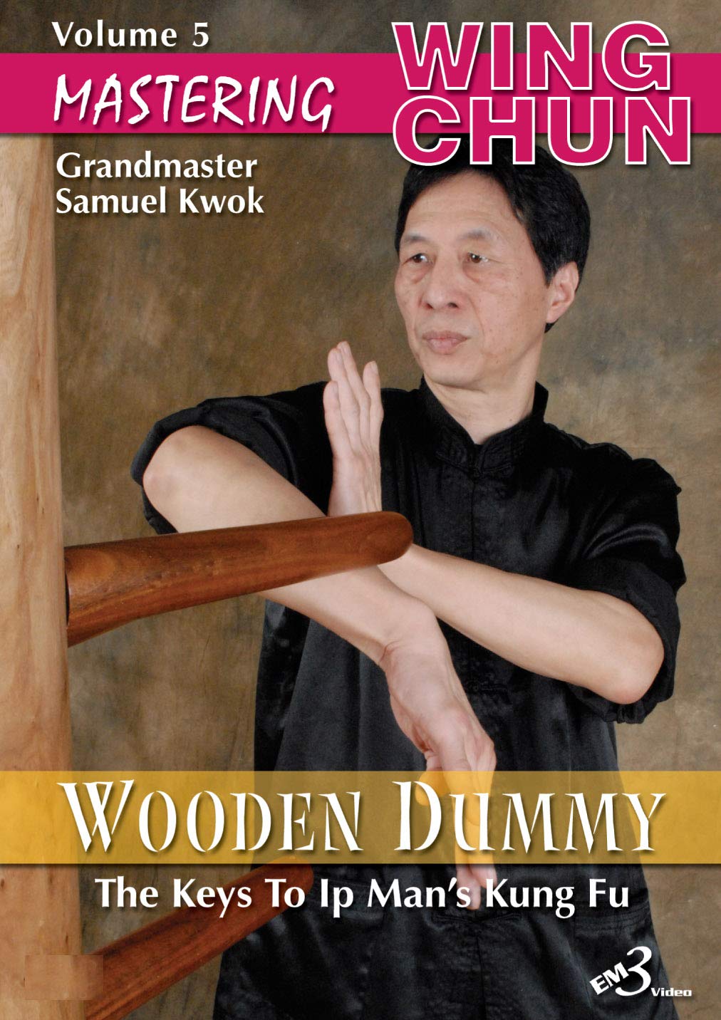 Samuel Kwok - Mastering Wing Chun Vol 5 - Wooden Dummy