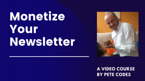 Pete Codes - Monetize Your Newsletter