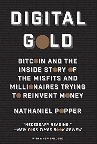 Nathaniel Popper – Digital Gold Bitcoin And The Inside Story Of The Misfits And Millionaires Trying To Reinvent Money