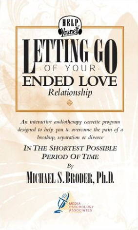 Michael S. Broder Ph.D - Letting Go of Your Ended Love Relationship