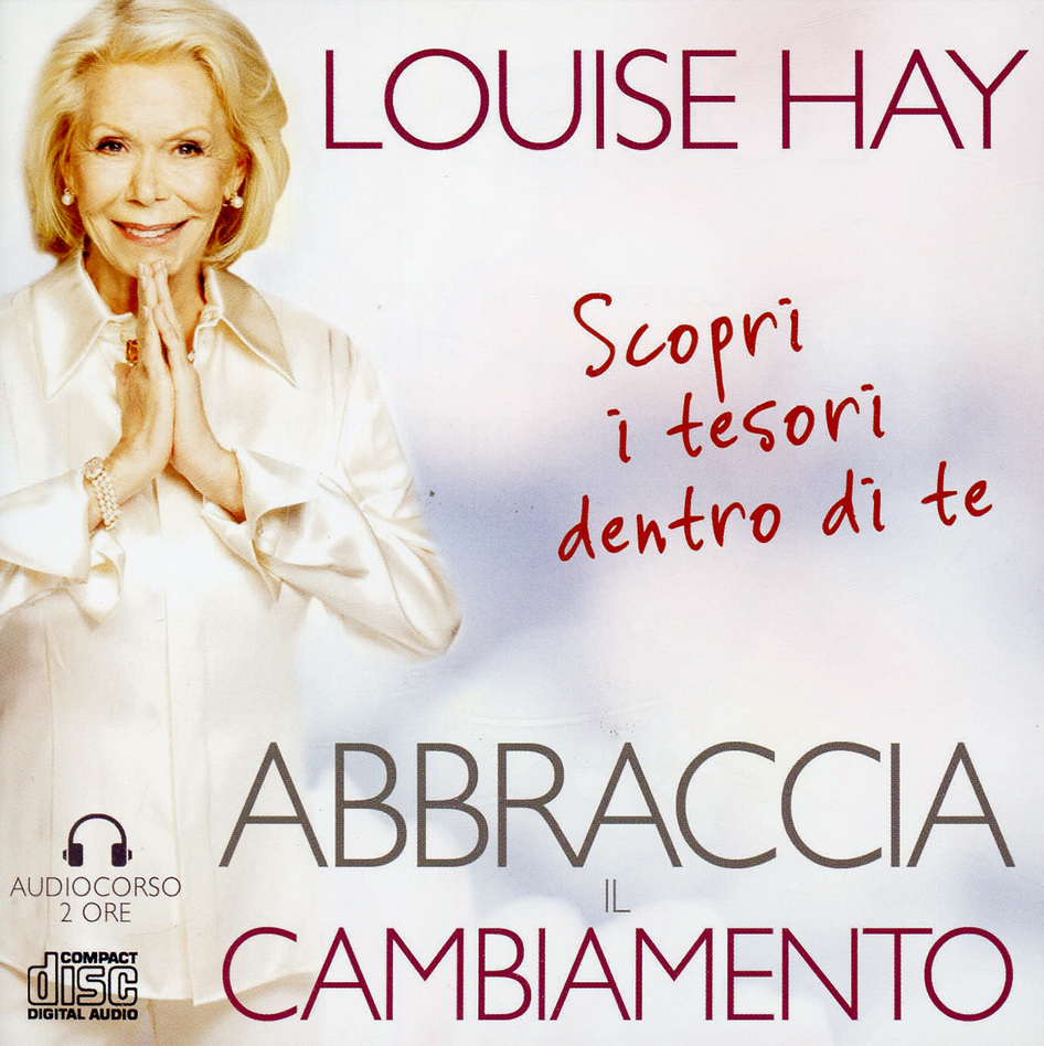 Louise Hay - Abbraccia il Cambiamento