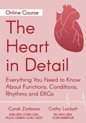 The Heart in Detail Everything You Need to Know About Functions, Conditions, Rhythms and EKGs - Cathy Lockett & Cyndi ZarbanoThe Heart in Detail Everything You Need to Know About Functions, Conditions, Rhythms and EKGs - Cathy Lockett & Cyndi ZarbanoThe Heart in Detail Everything You Need to Know About Functions, Conditions, Rhythms and EKGs - Cathy Lockett & Cyndi Zarbano