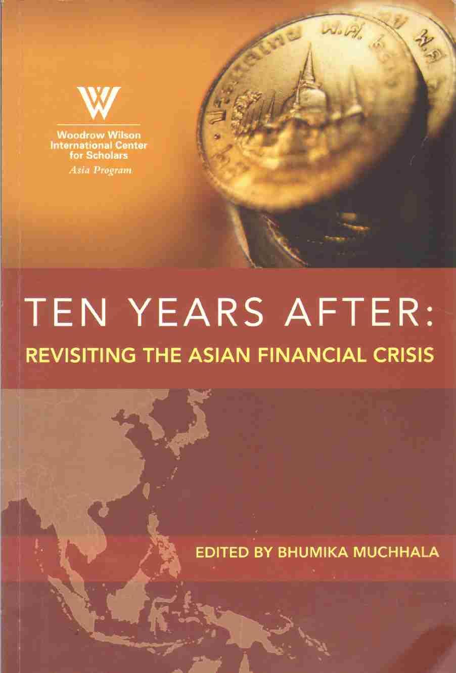 The Woodrow Wilson International Center for Scholars – Ten Years After. Revisiting the Asian Financial Crisis1