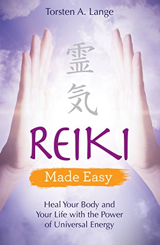 Torsten Lange - Reiki Made Easy Heal Your Body and Your Life with the Power of Universal Energy1