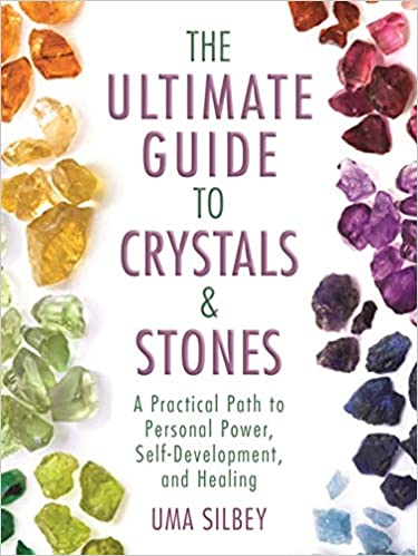 Uma Silbey - The Ultimate Guide to Crystals & Stones A Practical Path to Personal Power, Self-Development, and Healing1