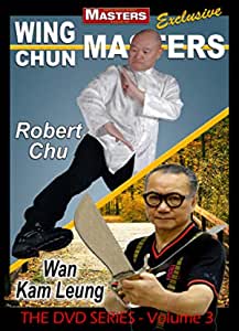 Wing Chun Masters Vol 3 - Robert Chu and Wan Kam Leung