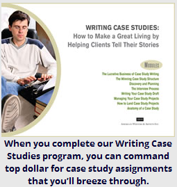 Writing Case Studies - How to Make a Great Living by Helping Clients Tell Their Stories - AWAI1