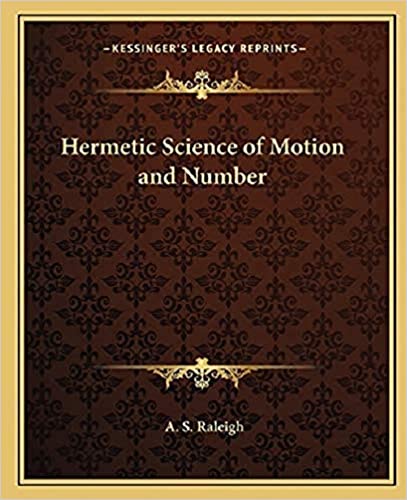 A.S.Raleigh - Hermetic Science of Motion & Number