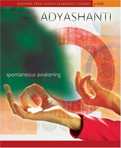 Adyashanti - SPONTANEOUS AWAKENING