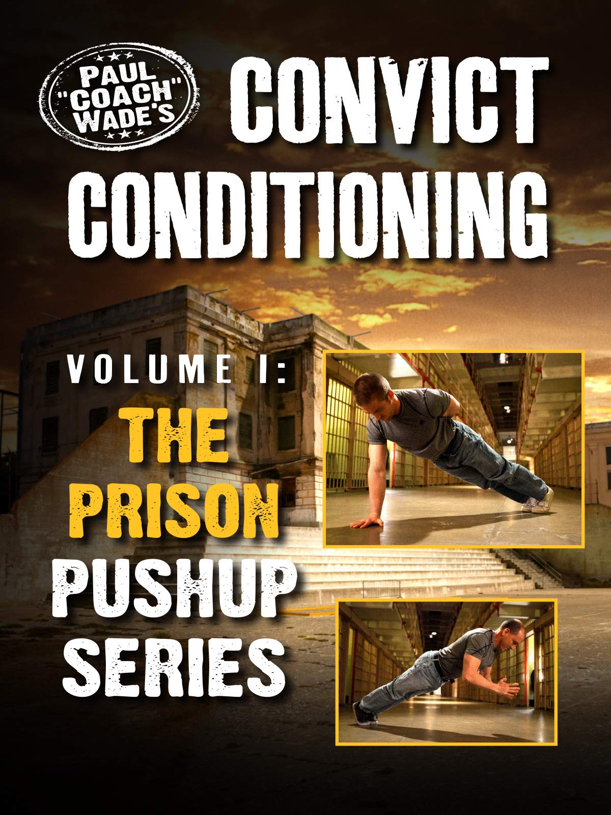 Convict Conditioning - Vol 1 The Prison Pushup Series